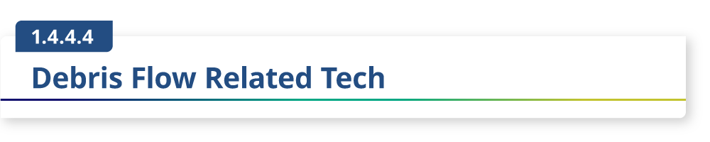 1.4.4.4 Debris Flow Related Tech