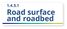 1.4.5.1 Road surface and roadbed